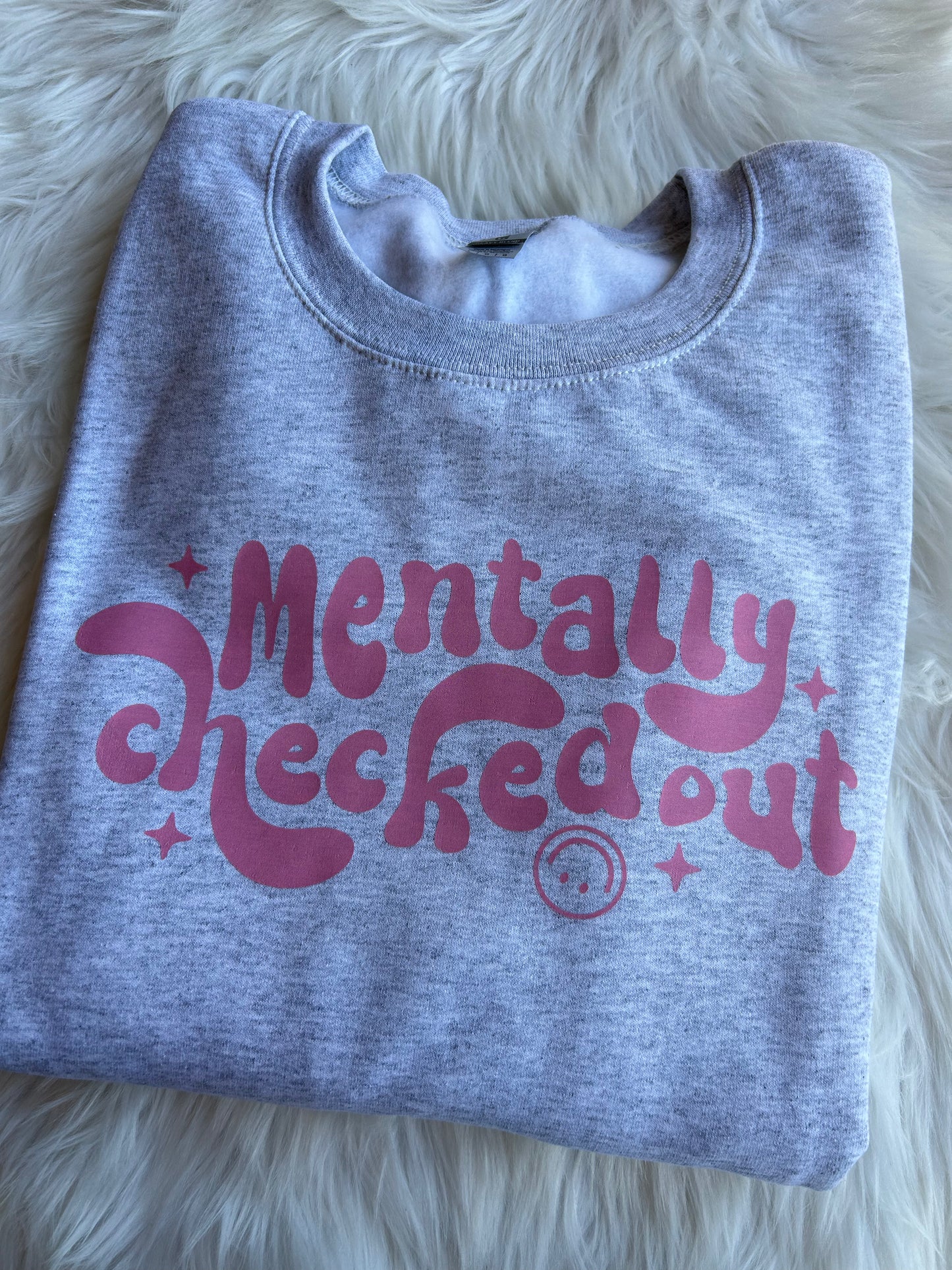 Mentally Checked Out Sweatshirt