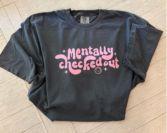 Mentally Checked Out - TEE